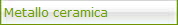 Metallo ceramica